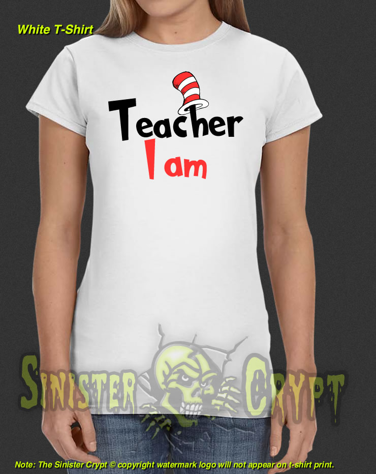 Dr. Seuss Teacher I Am White t-shirt 