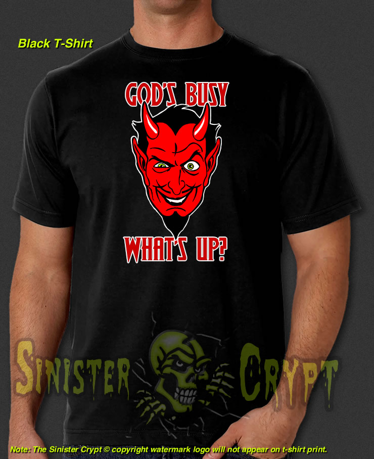 God's Busy What's Up? Black t-shirt Devil Satan Lucifer Rock Metal S-6X