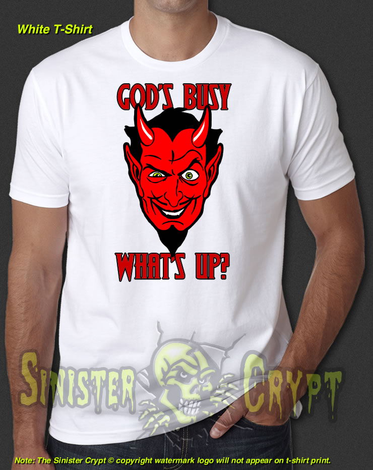 God's Busy What's Up? White t-shirt Devil Satan Lucifer Rock Metal S-6X
